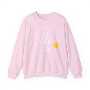 ALL YOU NEED IS LOB Unisex Crewneck Sweatshirt with White Type