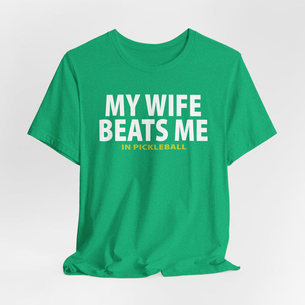 MY WIFE BEATS ME IN PICKLEBALL Unisex Tee