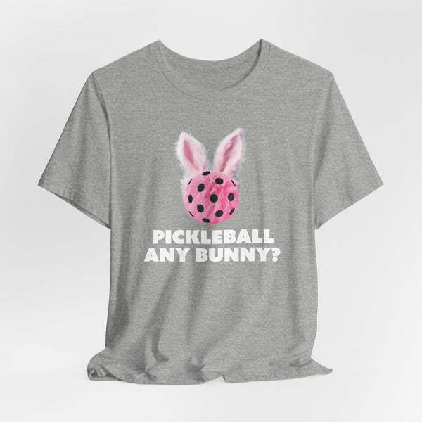 PICKLEBALL ANY BUNNY? Unisex Tee