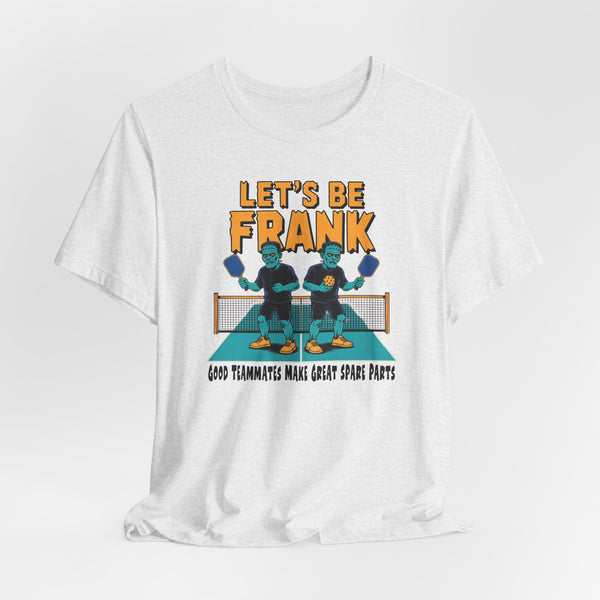 LET'S BE FRANK Unisex Pickleball Tee