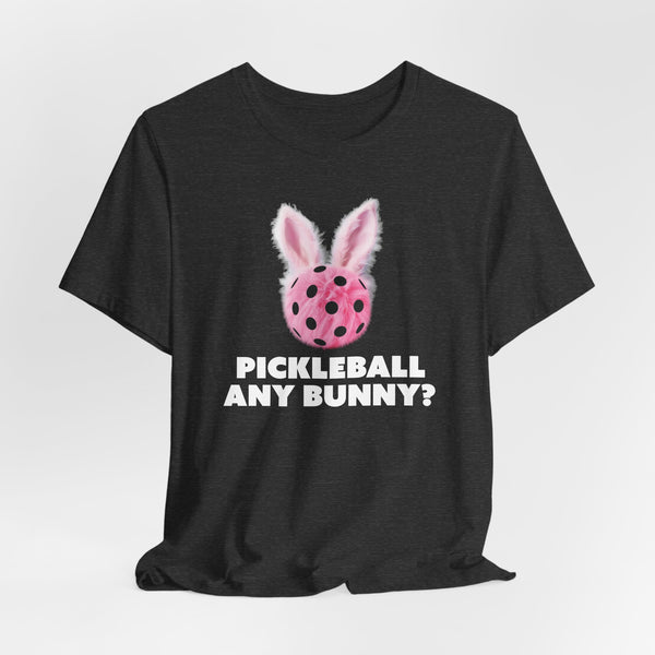 PICKLEBALL ANY BUNNY? Unisex Tee