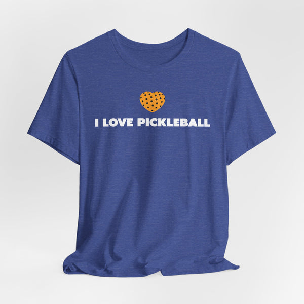 I LOVE PICKLEBALL Unisex Tee