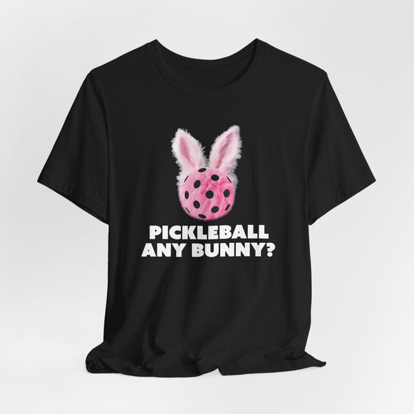PICKLEBALL ANY BUNNY? Unisex Tee