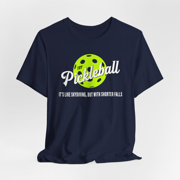 PICKLEBALL, IT'S LIKE SKYDIVING Unisex Tee