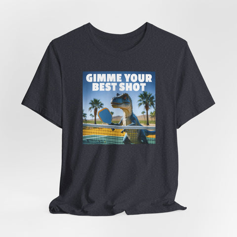 GIMME YOUR BEST SHOT Unisex Pickleball Tee