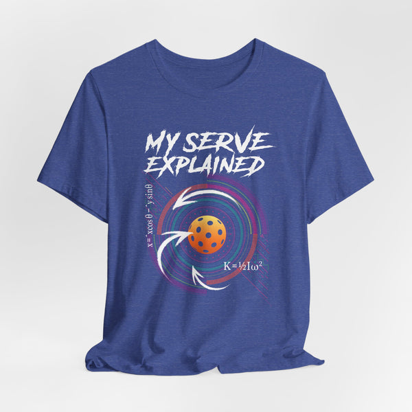 MY SERVE EXPLAINED Unisex Pickleball Tee