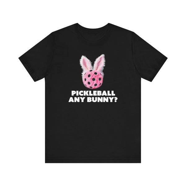 PICKLEBALL ANY BUNNY? Unisex Tee