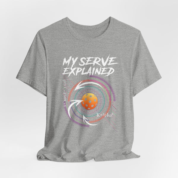 MY SERVE EXPLAINED Unisex Pickleball Tee