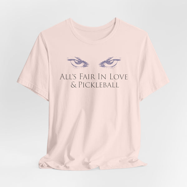 ALL'S FAIR IN PICKLEBALL Unisex Tee