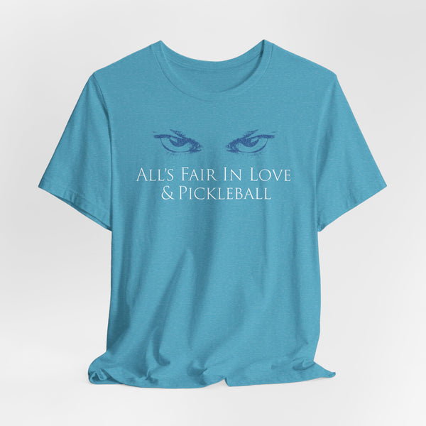 ALL'S FAIR IN PICKLEBALL Unisex Tee