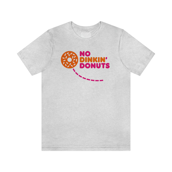 NO DINKIN' DONUTS Unisex Tee