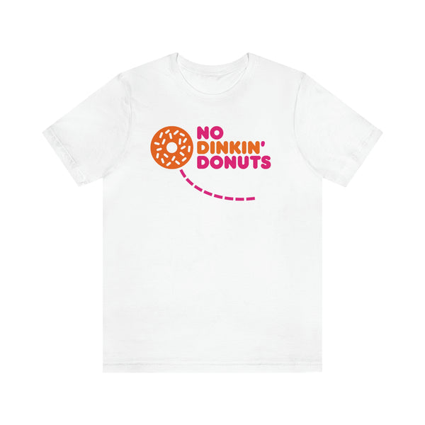 NO DINKIN' DONUTS Unisex Tee