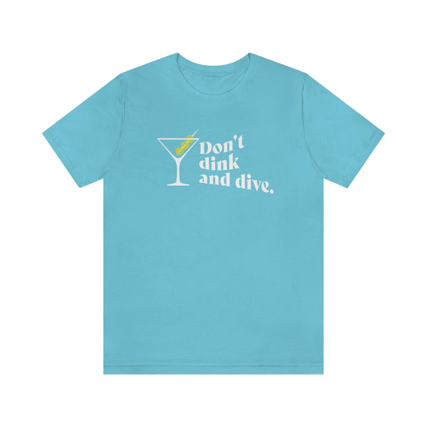 DON'T DINK AND DIVE Unisex Tee