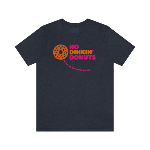 NO DINKIN' DONUTS Unisex Tee