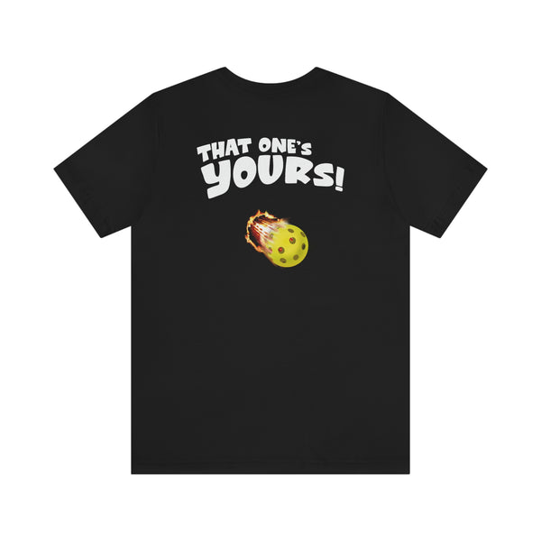 THAT ONE'S YOURS Unisex Tee