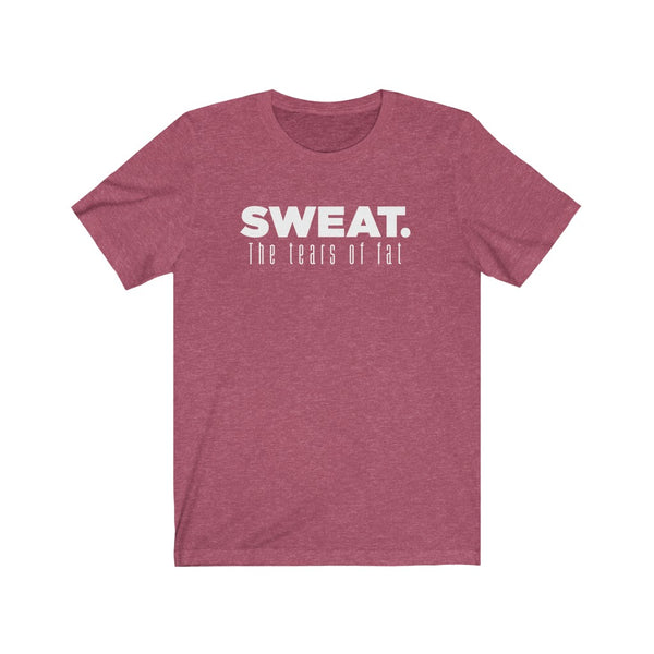 SWEAT. The Tears of Fat Unisex Tee