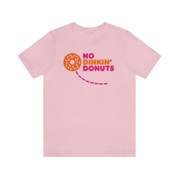 NO DINKIN' DONUTS Unisex Tee