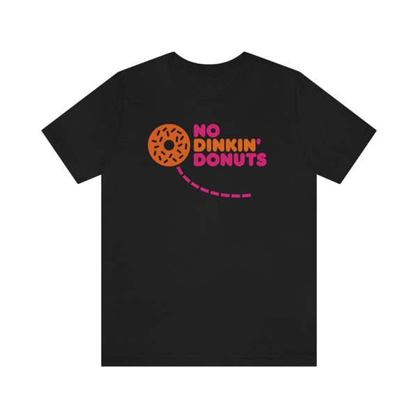 NO DINKIN' DONUTS Unisex Tee