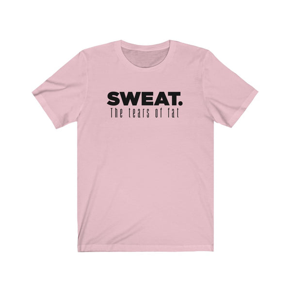 SWEAT. The Tears of Fat Unisex Tee